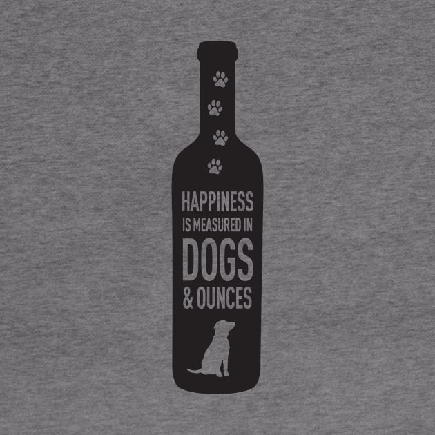 Happiness is Measured in Dogs and Ounces Wine by 36Artworks